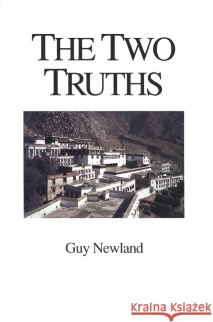 The Two Truths: In the Madhyamika Philosophy of the Gelukba Order of Tibetan Buddhism Newland, Guy 9780937938799 Snow Lion Publications