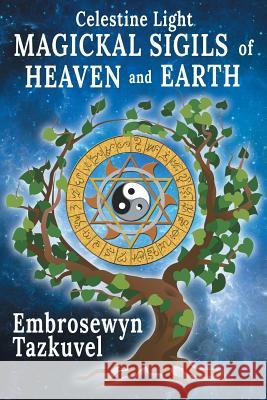 Celestine Light Magickal Sigils of Heaven and Earth Embrosewyn Tazkuvel, Sumara Elan Love 9780938001751 Kaleidoscope Publications