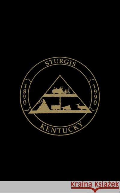 Sturgis, Ky: The First 100 Years Turner Publishing                        Turner Publishing 9780938021759 Turner (TN)