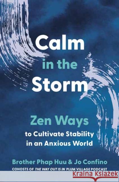 Calm in the Storm: Zen Ways to Cultivate Stability in an Anxious World Jo Confino 9780938077558 Parallax Press