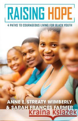 Raising Hope: Four Paths to Courageous Living for Black Youth Anne E. Wimberly Sarah Frances Farmer 9780938162346