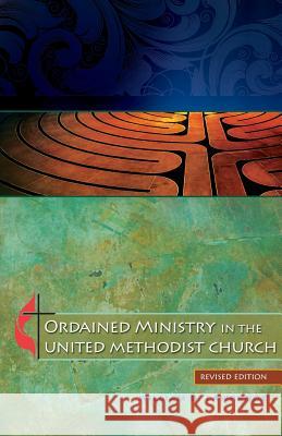 Ordained Ministry in the United Methodist Church William B. Lawrence 9780938162698 United Methodist General Board of Higher Educ