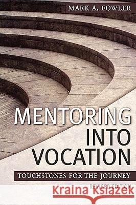 Mentoring Into Vocation Mark A. Fowler 9780938162735 United Methodist General Board of Higher Educ