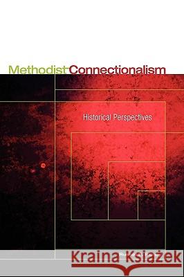 Methodist Connectionalism: Historical Perspectives Russell E. Richey 9780938162858