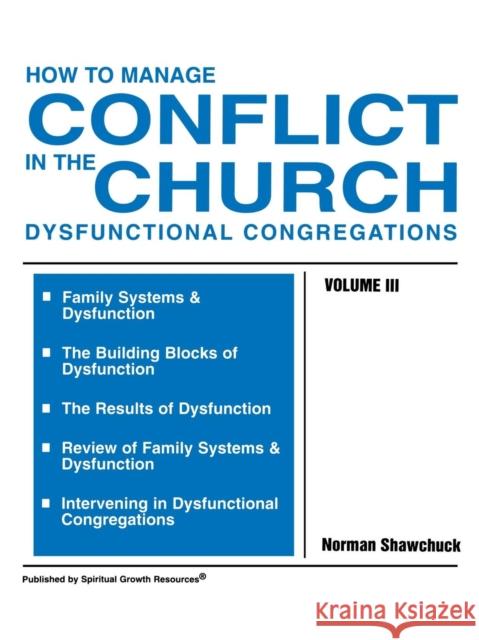 How to Manage Conflict in the Church, Dysfunctional Congregations, Volume III Norman Shawchuck 9780938180166 Spiritual Growth Resources