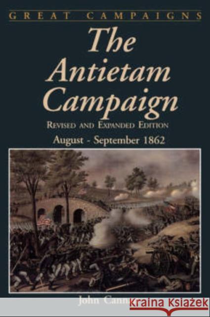 The Antietam Campaign: August-September 1862 John Cannan 9780938289913 Combined Publishing