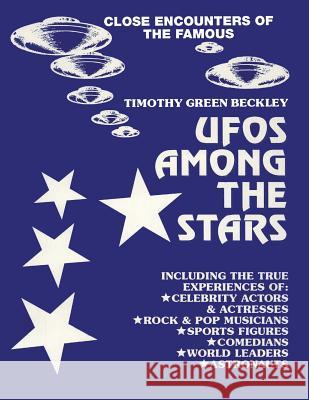 UFOS Among The Stars: Close Encounters of the Famous Beckley, Timothy 9780938294450