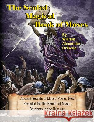 The Sealed Magical Book Of Moses Oribello, William Alexander 9780938294689 Inner Light - Global Communications