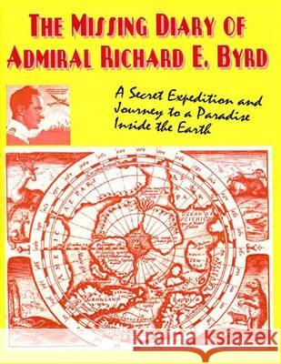 The Missing Diary Of Admiral Richard E. Byrd Beckley, Timothy G. 9780938294917