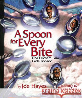 A Spoon for Every Bite / Una Cuchara Para Cada Bocado Hayes, Joe 9780938317937 Cinco Puntos Press