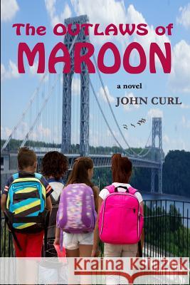 The Outlaws of Maroon John Curl 9780938392040