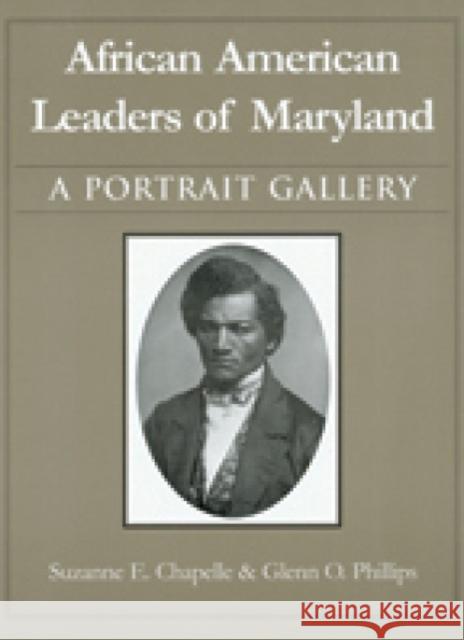 African American Leaders of Maryland: A Portrait Gallery Chapelle, Suzanne Ellery 9780938420699 Maryland Historical Society