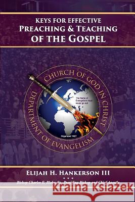 Keys for Effective Preaching and Teaching of the Gospel Dr Elijah H. Hankerso 9780938503385 Welstar Publications