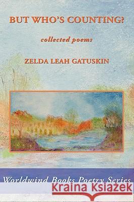 But Who's Counting?: collected poems Zelda Leah Gatuskin 9780938513414 Amador Publishers, LLC