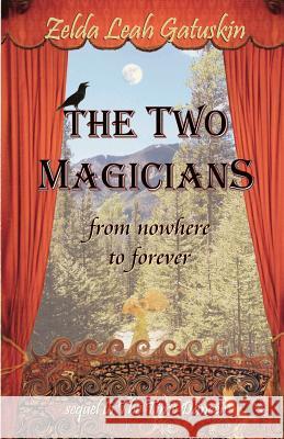 The Two Magicians: From Nowhere To Forever Gatuskin, Zelda Leah 9780938513599 Amador Publishers, LLC