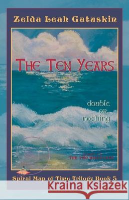 The Ten Years: Double or Nothing Zelda Leah Gatuskin 9780938513650 Amador Publishers, LLC