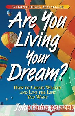 Are You Living Your Dream?: How to Create Wealth and Live the Life You Want John Fuhrman 9780938716389 Possibility Press