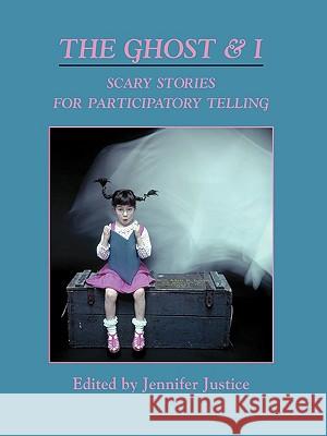 The Ghost & I: Scary Stories for Paticipatory Telling Wilson, Susan 9780938756378