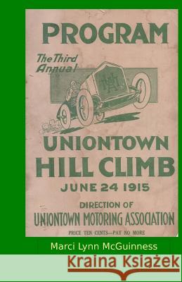 Uniontown Hill Climb Program 1915: Third Annual Summit Mountain Hill Climb Marci Lynn McGuinness 9780938833482 Shore Publications