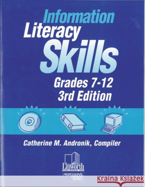 Information Literacy Skills, Grades 7-12 Andronik, Catherine M. 9780938865827 Linworth Publishing