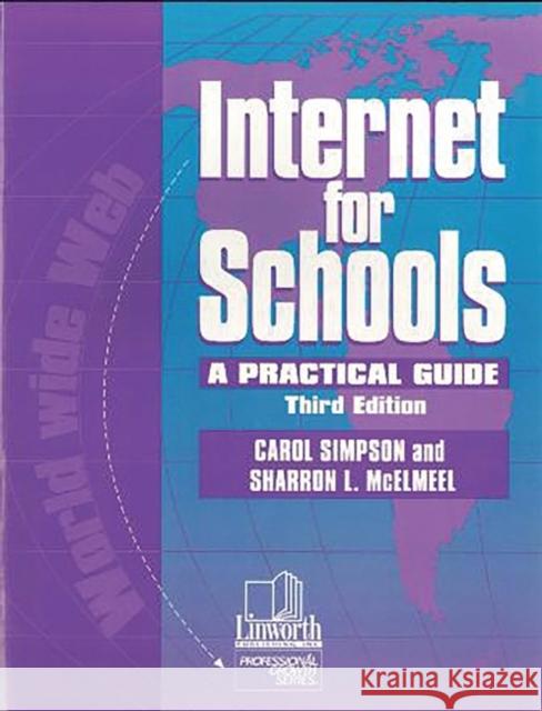 Internet for Schools: A Practical Guide Simpson, Carol 9780938865988 Linworth Publishing