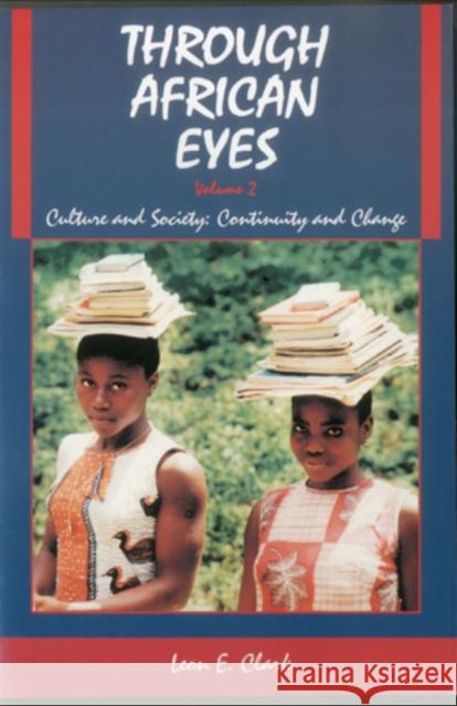 Through African Eyes: Culture and Society: Continuity and Change Clark, Leon E. 9780938960287 Rowman & Littlefield Publishers