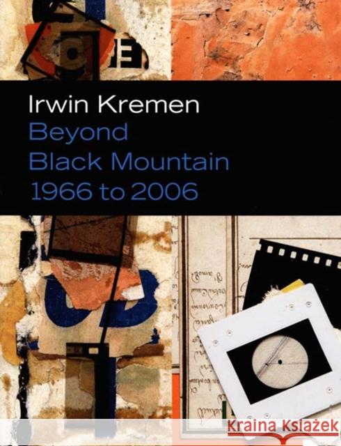 Irwin Kremen: Beyond Black Mountain, 1966 to 2006 Schroth, Sarah Walker 9780938989295 Duke University Museum of Art