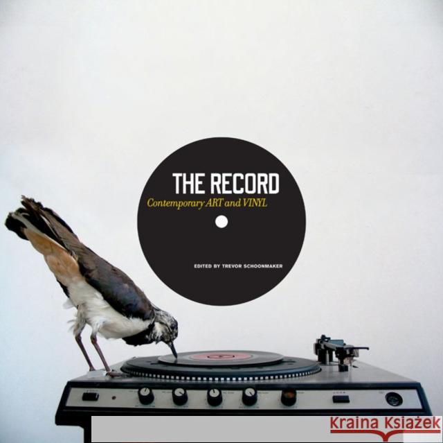 The Record: Contemporary ART and VINYL Schoonmaker, Trevor 9780938989332 Nasher Museum of Art at Duke University