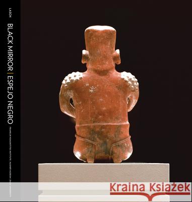 Black Mirror/Espejo Negro Pedro Lasch 9780938989349 Nasher Museum of Art at Duke University