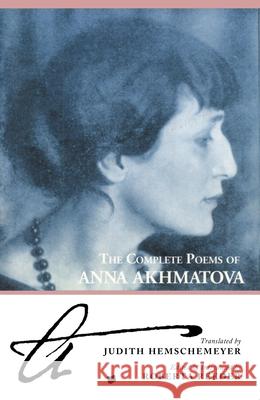The Complete Poems of Anna Akhmatova Anna Andreevna Akhmatova Roberta Reeder Judith Hemschemeyer 9780939010271