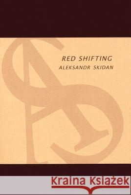 Red Shifting: Poems and Essays Alexander Skidan Aleksandr Skidan Genya Turovskaya 9780939010950 