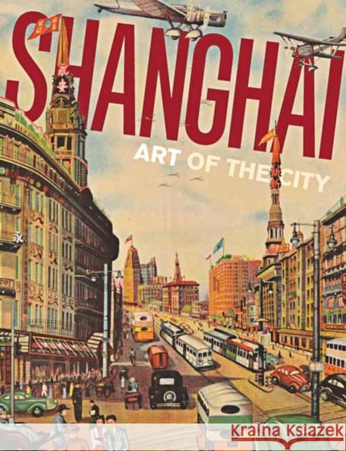 Shanghai: Art of the City Michael, Sir Knight Dany Chan 9780939117543