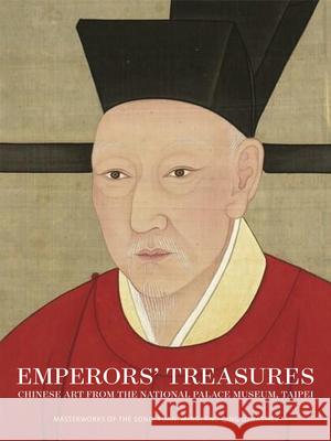 Emperors' Treasures: Chinese Art from the National Palace Museum, Taipei Jay Xu Li He 9780939117741 Asian Art Museum of San Francisco