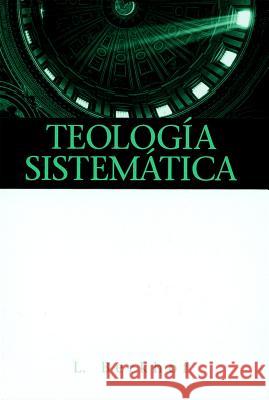 Teologia Sistematica = Systematic Theology Louis Berkhof 9780939125067 Libros Desafio