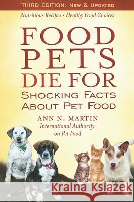 Food Pets Die for: Shocking Facts about Pet Food Ann N. Martin 9780939165568 NewSage Press