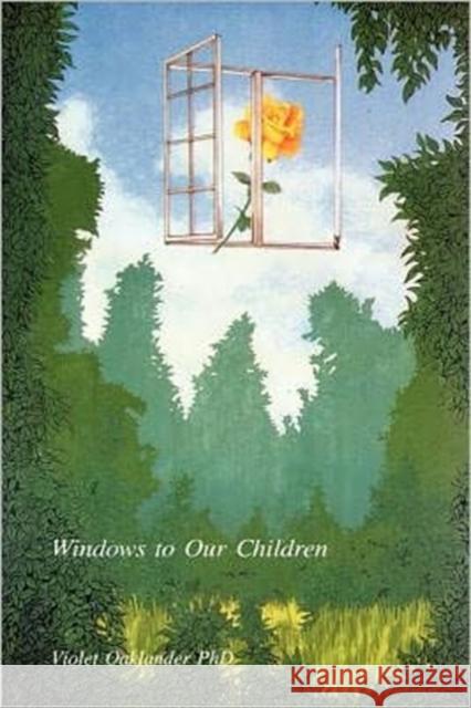 Windows to Our Children Oaklander, Violet 9780939266067 Gestalt Journal Press