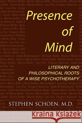 Presence of Mind: Roots of a Wise Psychotherapy Schoen, Stephen 9780939266197 GESTALT JOURNAL PRESS,U.S.