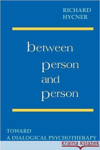 Between Person & Person: Toward a Dialogical Psychotherapy Hyncer, Richard H. 9780939266234 Gestalt Journal Press