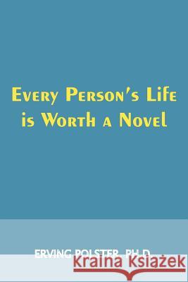 Every Person's Life Is Worth a Novel Polster, Erving 9780939266371