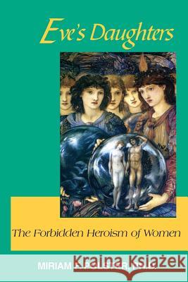 Eve's Daughter: The Forbidden Heroism of Women Miriam Polster 9780939266388 Gestalt Journal Press,U.S.