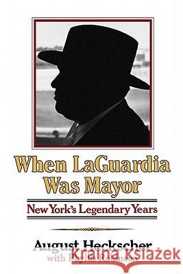 When Laguardia Was Mayor: New York's Legendary Years Heckscher, August 9780939336128 W. W. Norton & Company