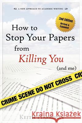 How to Stop Your Papers from Killing You (and Me) Keith Harrison 9780939394166