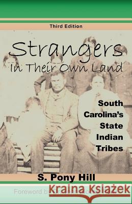 Strangers in Their Own Land: South Carolina's State IndianTribes Hill, S. Pony 9780939479405 Backintyme