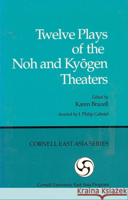 Twelve Plays of the Noh and Kyōgen Theaters Brazell, Karen 9780939657001