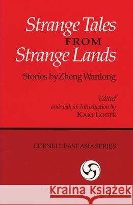 Strange Tales from Strange Lands: Stories by Zheng Wanlong Wan-Lung Cheng Louie  9780939657858