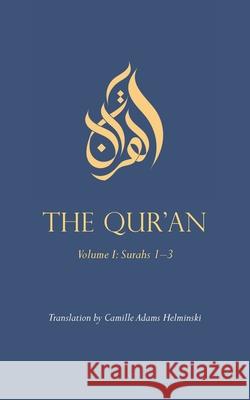 The Qur'an: Volume I: Surahs 1-3 Camille Adams Helminski 9780939660544