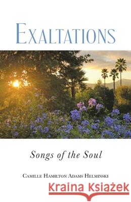 Exaltations: Songs of the Soul Camille Helminski 9780939660636 Sweet Lady Press