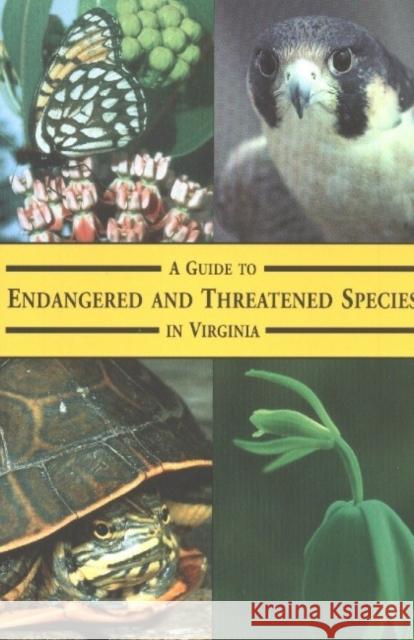 Guide to Endangered & Threatened Species in Virginia Virginia Dept of Game and Inland F       John R. Tate Karen Terwilliger 9780939923311 McDonald and Woodward Publishing Company