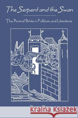 Serpent & Swan: Animal Bride Folklore & Literature Sax, Boria 9780939923687 McDonald and Woodward Publishing Company