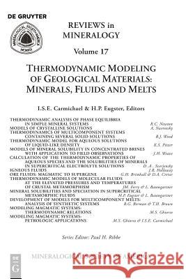 Thermodynamic Modeling of Geologic Materials: Minerals, Fluids, and Melts Ian S. E. Carmichael, Hans Eugster 9780939950218 de Gruyter
